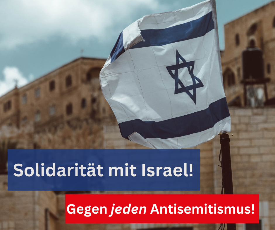 Solidarität mit Israel – Gegen jeden Antisemitismus!